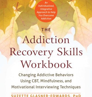 Addiction Recovery Skills Workbook: Changing Addictive Behaviors Using Cbt, Mindfulness, and Motivational Interviewing Techniques, The Online now