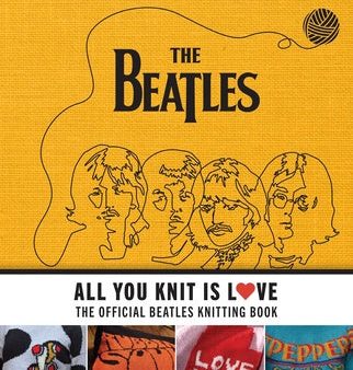 All You Knit Is Love: The Official Beatles Knitting Book Sale